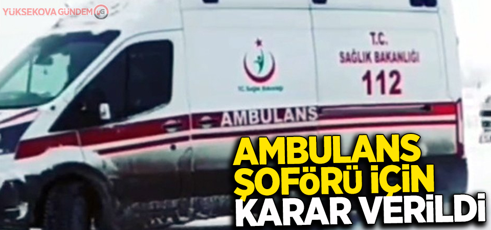 Ambulansla drift atan sürücü için karar verildi