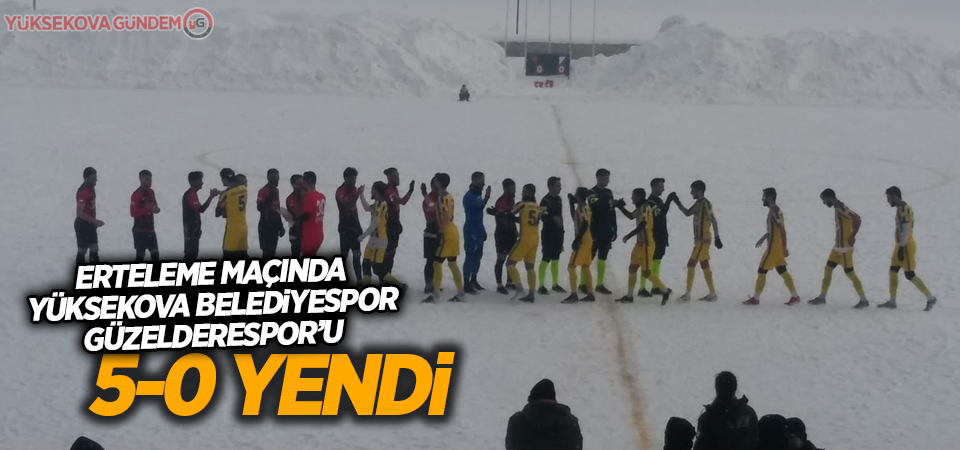 Erteleme maçında Yüksekova Bitlis'i 5-0 yendi