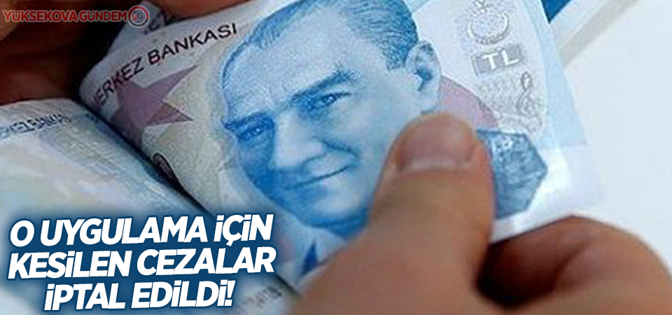 O uygulama için kesilen cezalar iptal edildi!