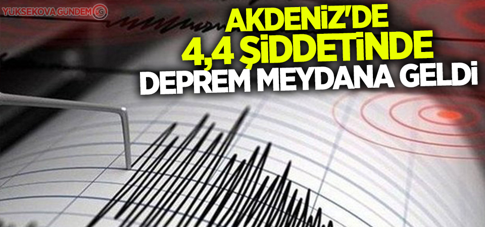 Akdeniz'de 4,4 büyüklüğünde deprem