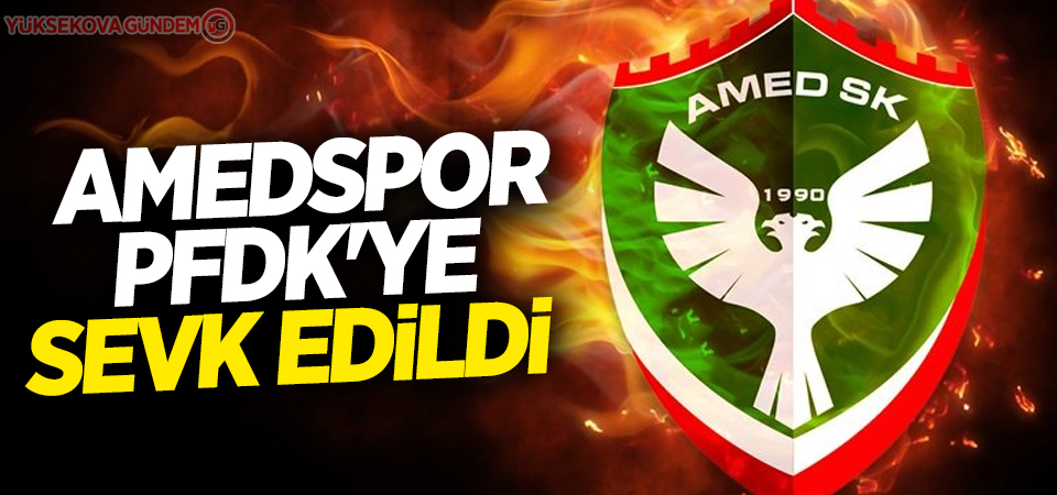 Amedspor PFDK'ye sevk edildi