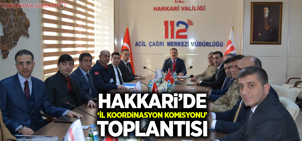 Hakkari’de ‘İl koordinasyon Komisyonu’ toplantısı