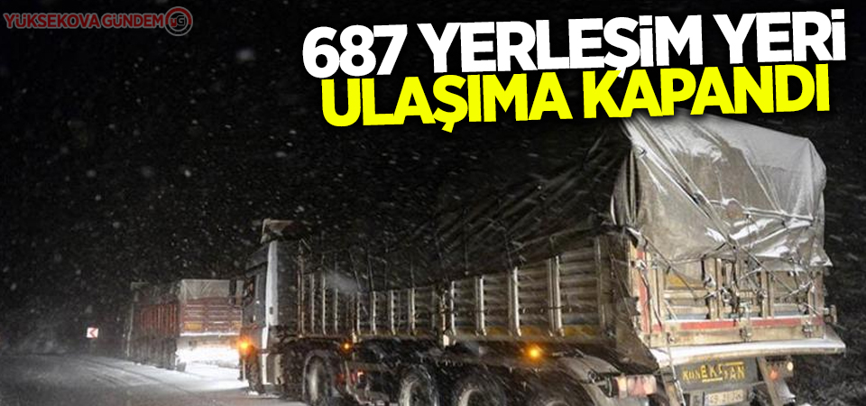 687 yerleşim yeri ulaşıma kapandı