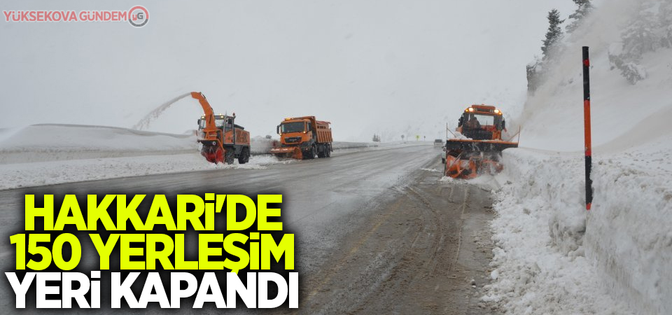 Hakkari'de 150 yerleşim yeri kapandı