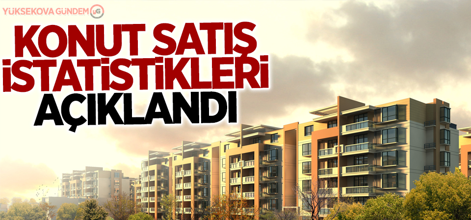 Konut satış istatistikleri açıklandı