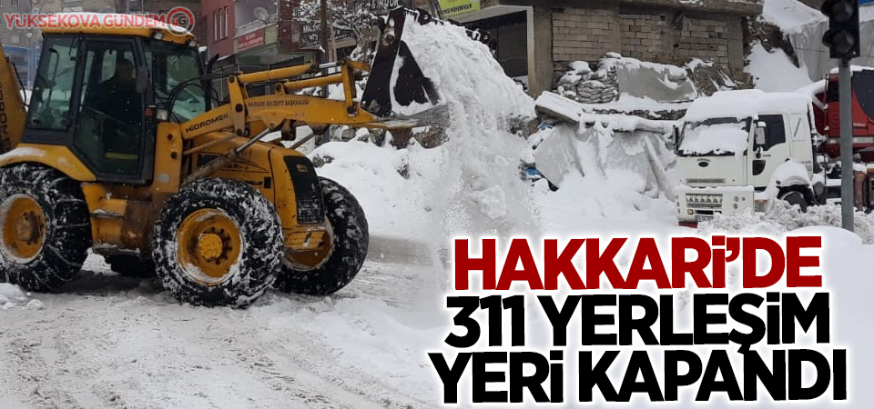 Hakkari’de 311 yerleşim yeri kapandı