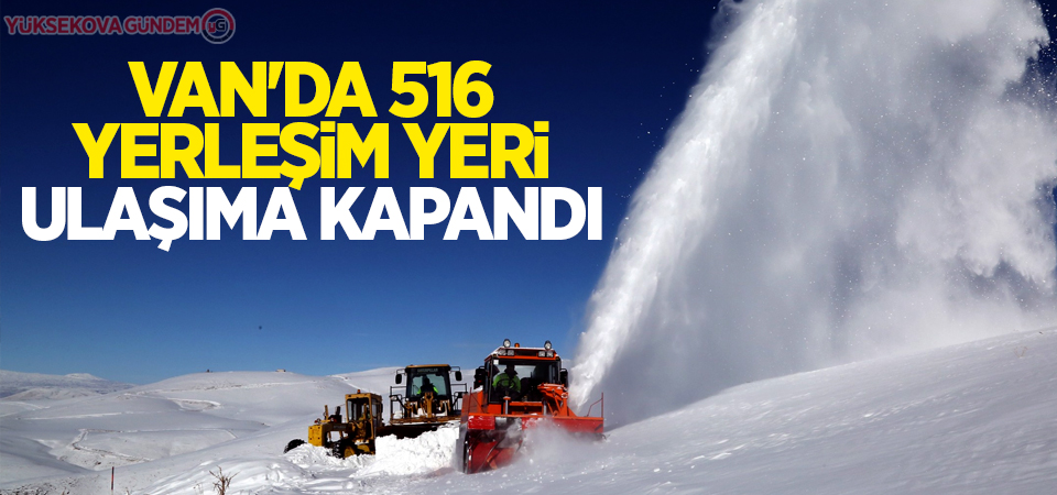 Van'da 516 yerleşim yeri ulaşıma kapandı