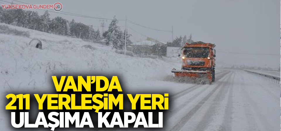 Van’da 211 yerleşim yeri yolu ulaşıma kapalı