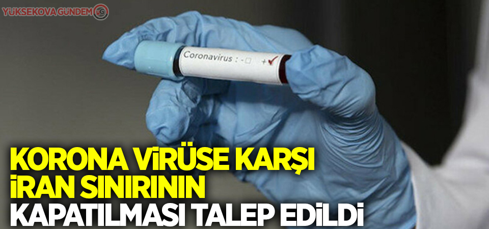 Korona virüse karşı İran sınırının kapatılması talep edildi