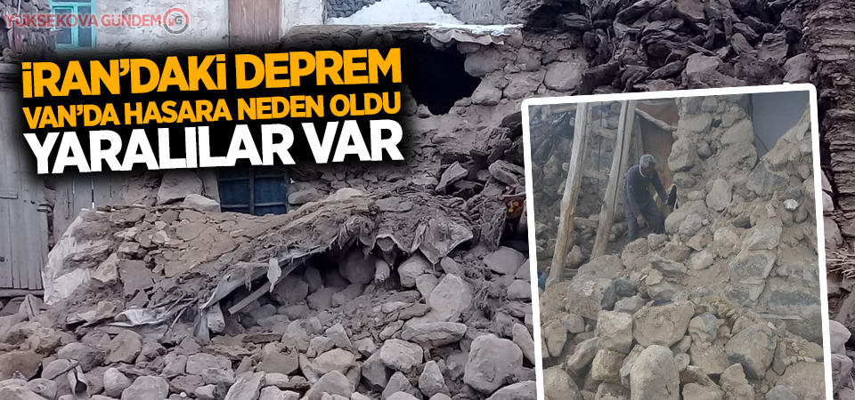 İran’daki deprem Van’da hasara neden oldu: Yaralılar var