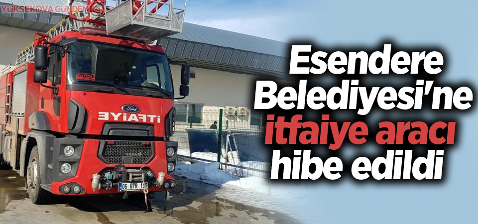 Esendere Belediyesi'ne itfaiye aracı hibe edildi