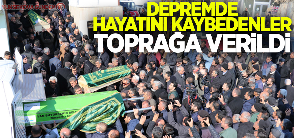 Başkale'de depremde hayatını kaybedenler uğurlandı!