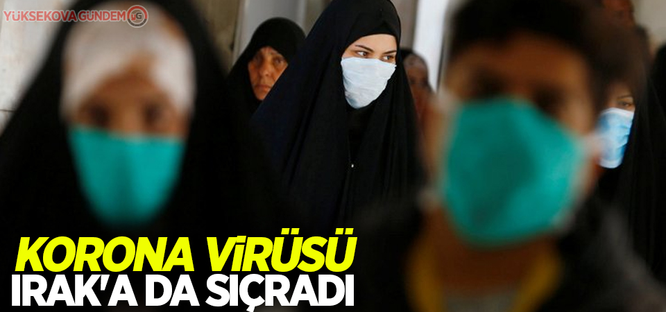 Korona virüsü Irak'a da sıçradı