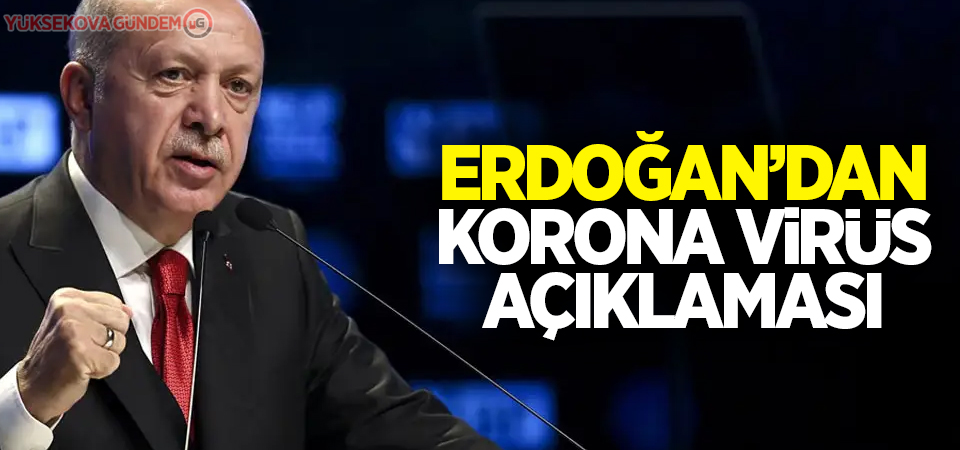 Cumhurbaşkanı Erdoğan'dan korona virüs açıklaması!