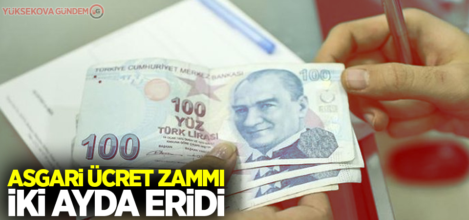 Asgari ücret zammı iki ayda eridi