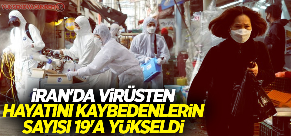 İran'da virüsten ölenlerin sayısı 19'a yükseldi