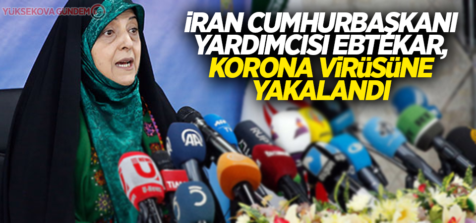 İran Cumhurbaşkanı Yardımcısı Ebtekar, korona virüsüne yakalandı