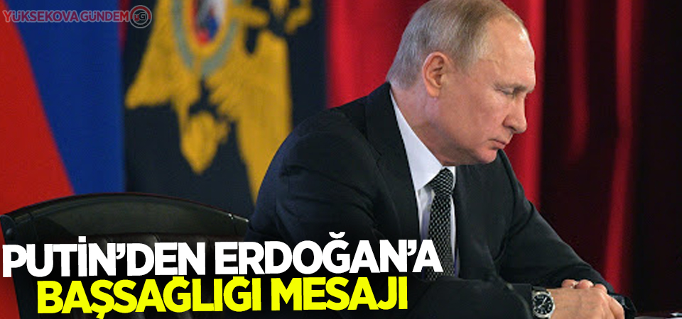 Putin Erdoğan'a başsağlığı diledi