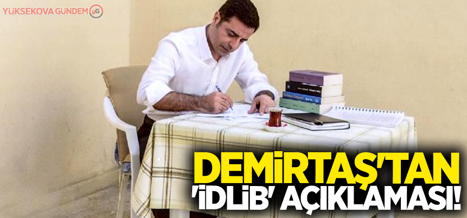 Demirtaş'tan 'İdlib' açıklaması!