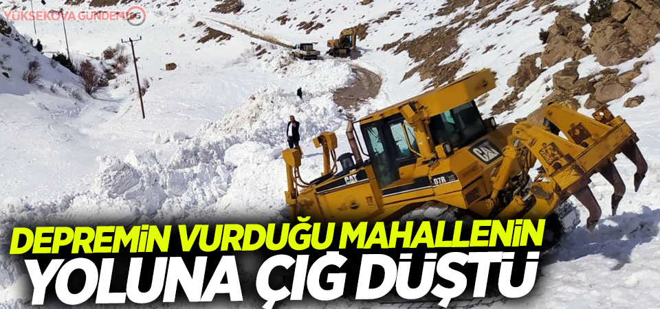 Depremin vurduğu mahallenin yoluna çığ düştü