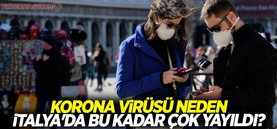 Korona virüsü neden İtalya'da bu kadar çok yayıldı?