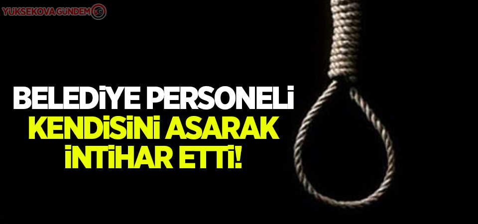 Belediye personeli kendisini asarak intihar etti!