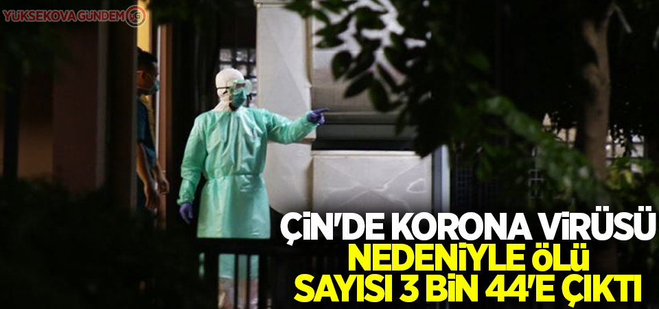 Çin'de korona virüsü nedeniyle ölü sayısı 3 bin 44'e çıktı