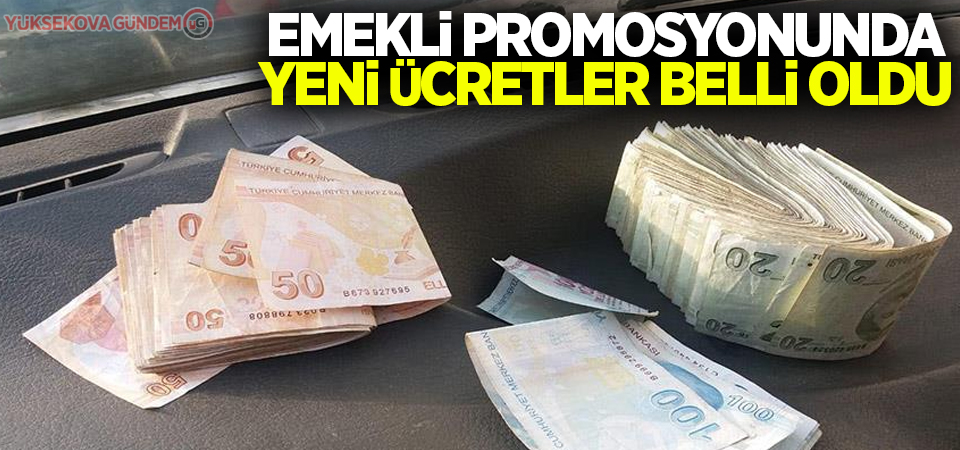 Emekli promosyonunda yeni ücretler belli oldu