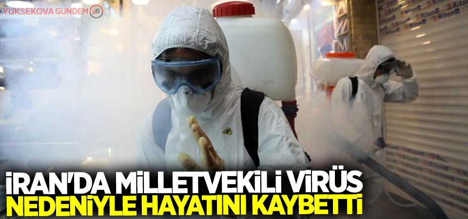 İran'da milletvekili virüs nedeniyle öldü