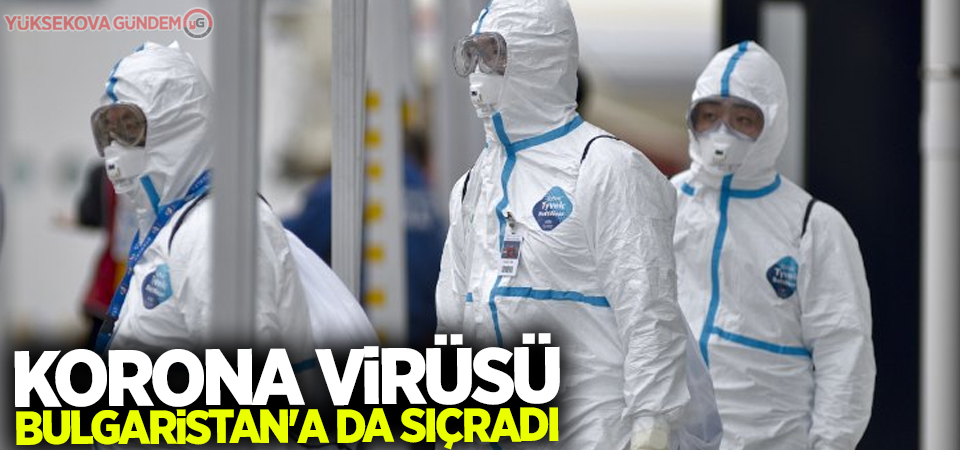 Korona virüsü Bulgaristan'a da sıçradı