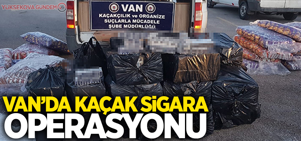 Van'da kaçak sigara operasyonu!