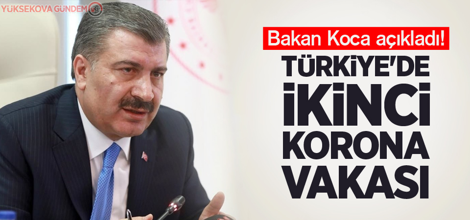 Bakan Koca açıkladı! Türkiye'de ikinci koronavirüs vakası