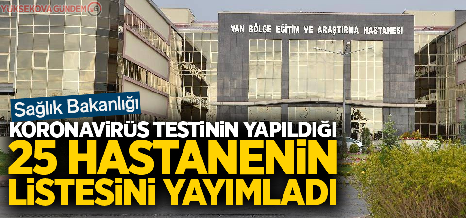 Türkiye’de şu anda 25 hastanede koronavirüs testi yapılabiliyor