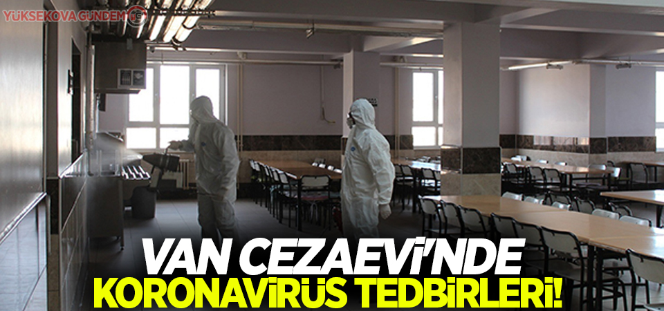 Van Cezaevi'nde koronavirüs tedbirleri!
