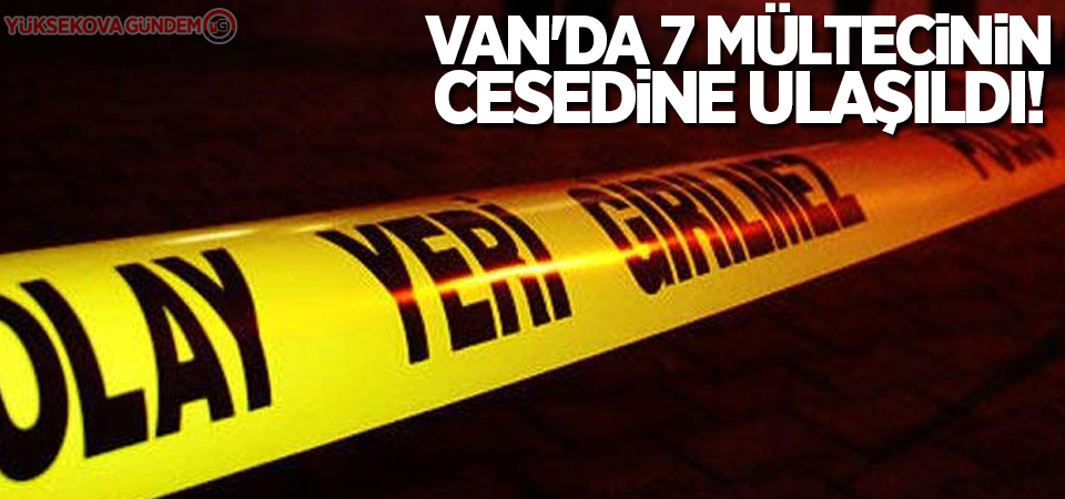 Van'da 7 mültecinin cesedine ulaşıldı!