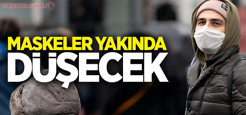 Maskeler yakında düşecek