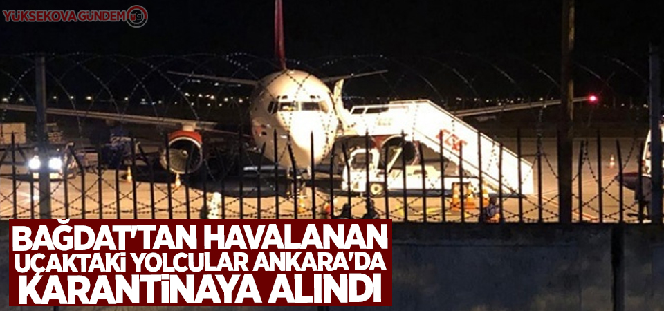 Bağdat'tan havalanan uçaktaki yolcular Ankara'da karantinaya alındı