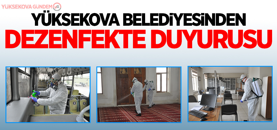 Yüksekova Belediyesinden dezenfekte duyurusu