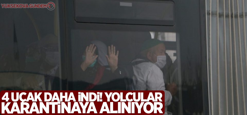 4 uçak daha indi! Yolcular karantinaya alınıyor