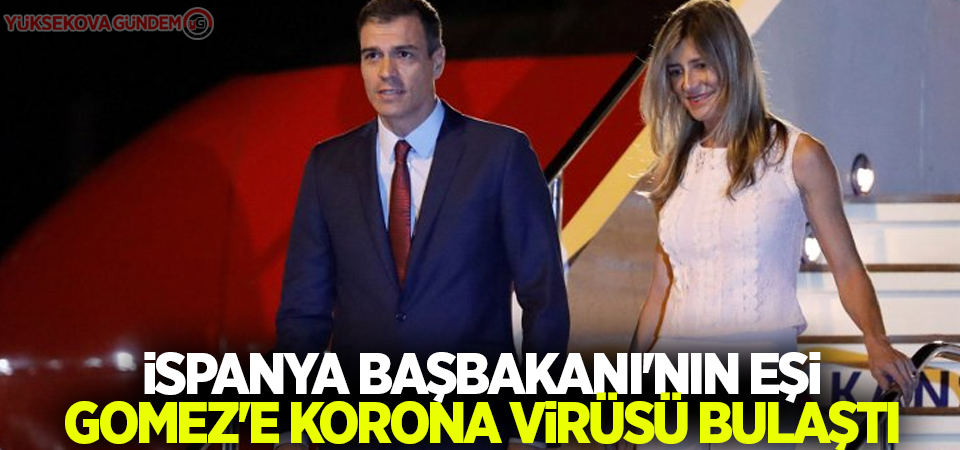 İspanya Başbakanı'nın eşi Gomez'e korona virüsü bulaştı
