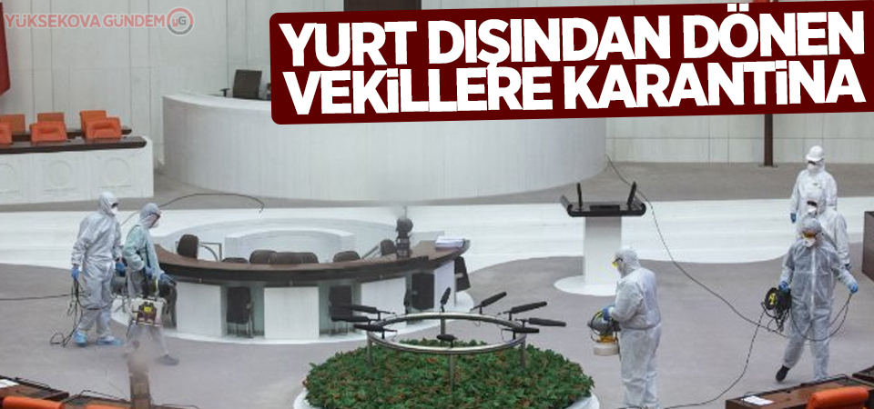 Yurt dışından dönen vekillere karantina