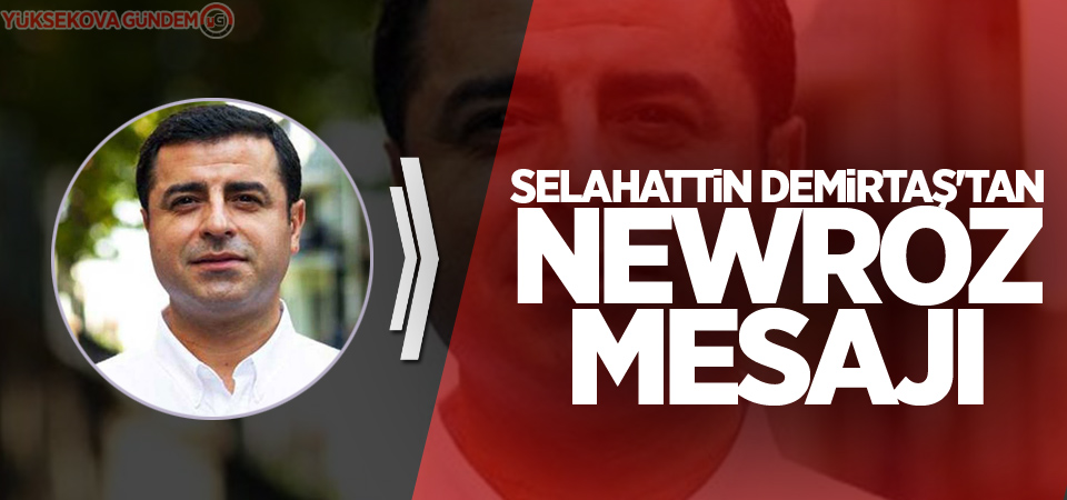 Selahattin Demirtaş'tan Newroz mesajı