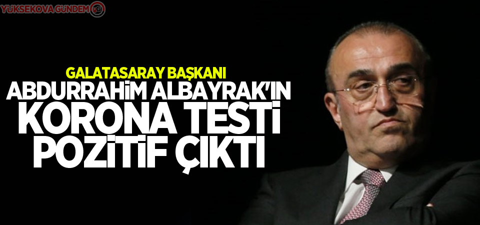 Abdurrahim Albayrak'ın korona testi pozitif çıktı