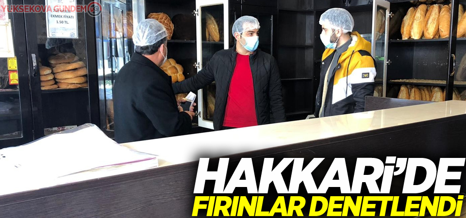 Hakkari’de fırınlar denetlendi