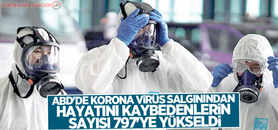 ABD'de korona virüs salgınından ölenlerin sayısı 797'ye yükseldi