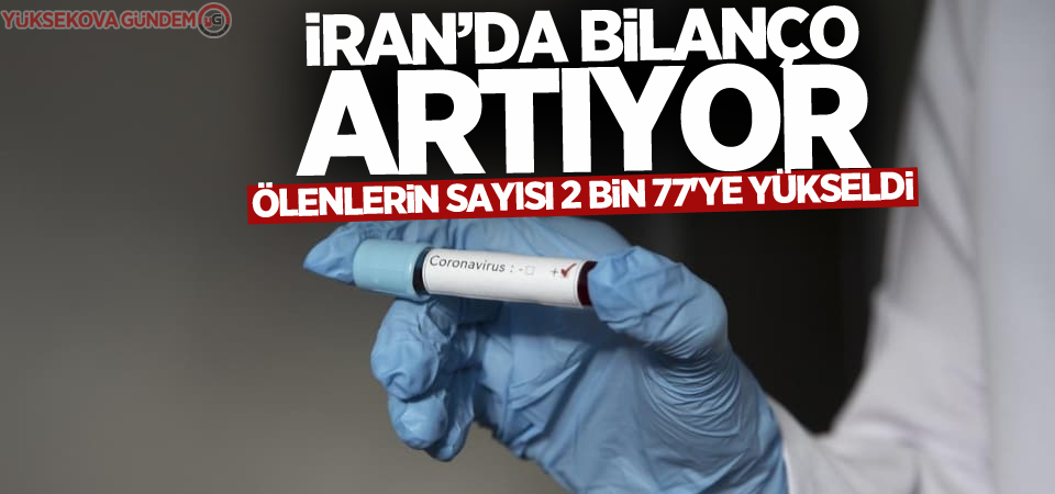 İran'da korona virüsünden ölenlerin sayısı 2 bin 77'ye yükseldi