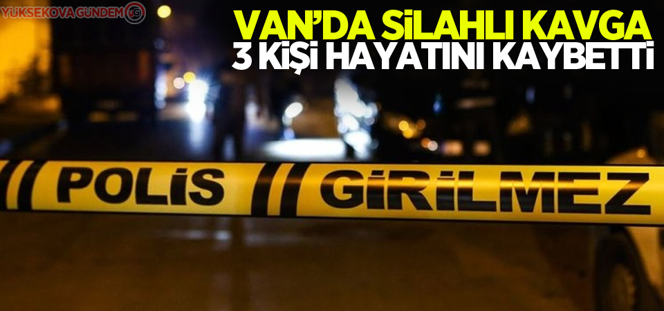 Van'da kavga: 3 ölü, 8 yaralı