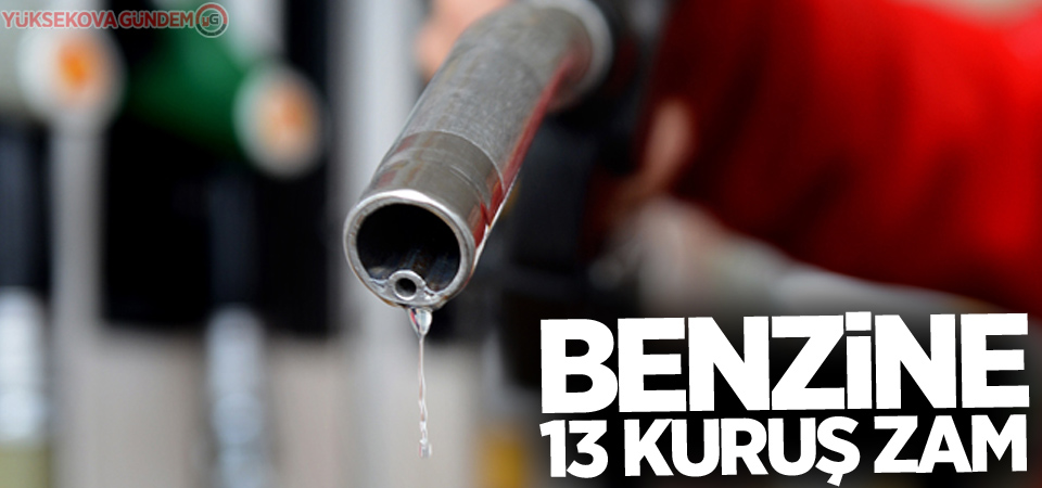 Benzine 13 kuruş zam