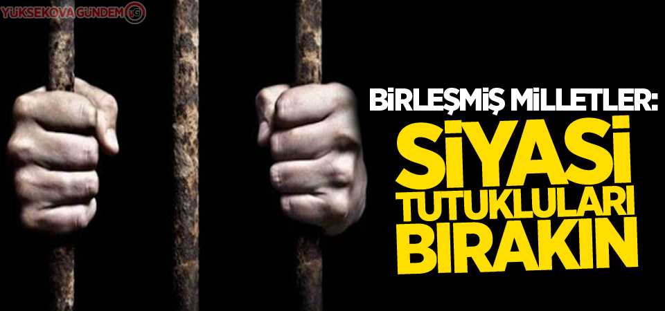 BM: Siyasi tutukluları bırakın