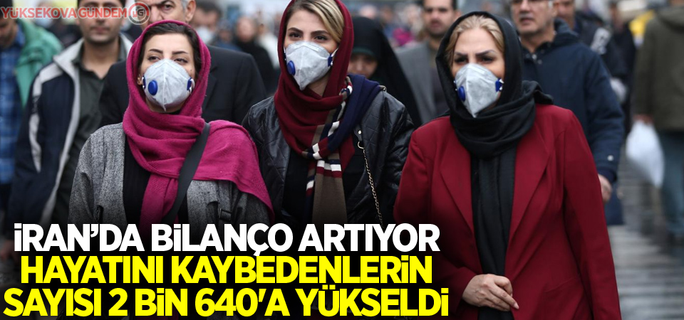 İran'da korona virüsten ölenlerin sayısı 2 bin 640'a yükseldi